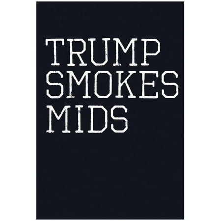 Trump Smokes Mids Poster - 13x19