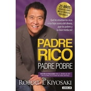 Padre Rico: Padre Rico, Padre Pobre (Edicin 25 Aniversario) / Rich Dad Poor Dad (Paperback)