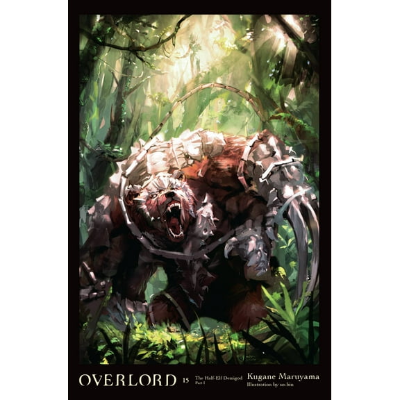 Overlord: Overlord, Vol. 15 (light novel) : The Half-Elf Demigod Part I (Series #15) (Hardcover)