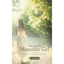 The Life of a Mountain Girl: A Memoir