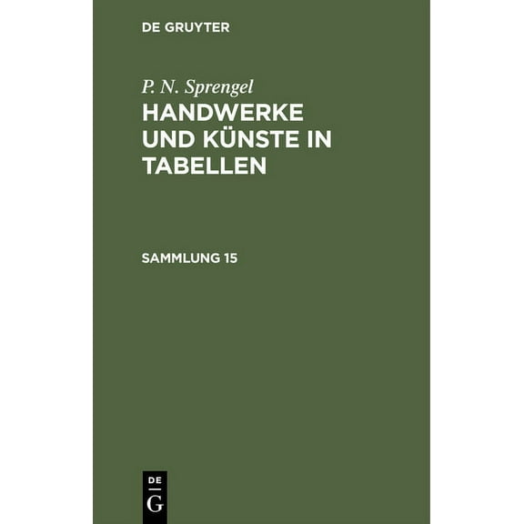 P. N. Sprengel: Handwerke Und Künste in Tabellen. Sammlung 15, (Hardcover)