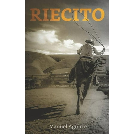 Riecito : Tierra Indómita Como El Llanero Mismo (Paperback)