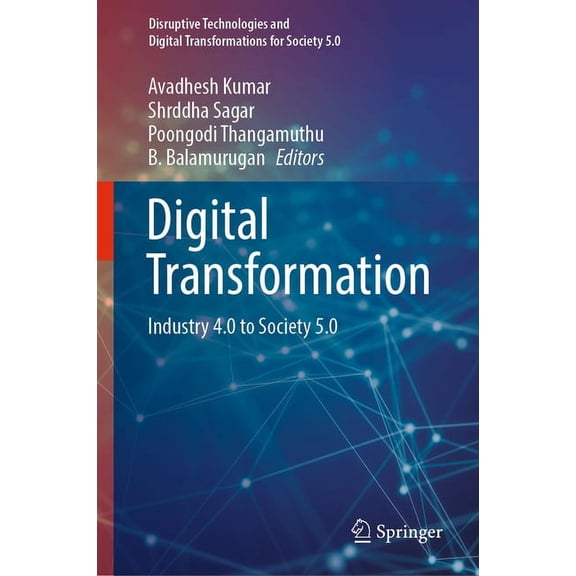 Disruptive Technologies and Digital Tran Digital Transformation: Industry 4.0 to Society 5.0, (Hardcover)