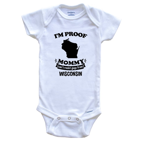 I'm Proof Mommy Can't Resist Guys from Wisconsin Funny Baby Bodysuit, 0-3 months white