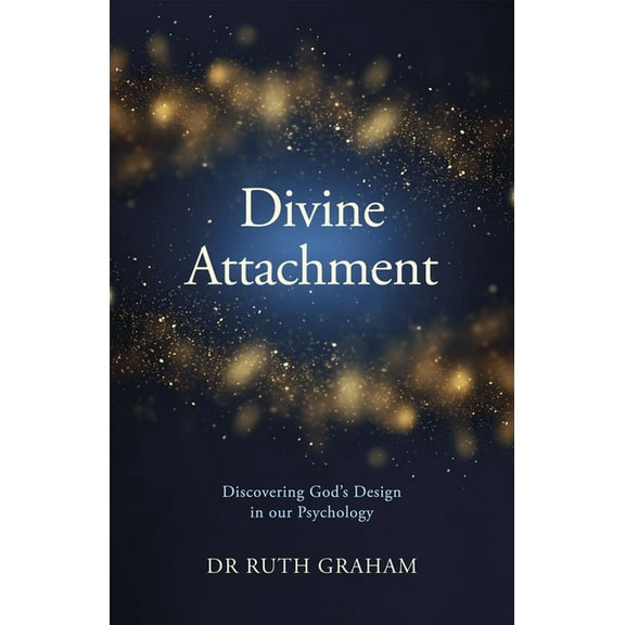 Divine Attachment: Discovering God's Design in Our Psychology, (Paperback)