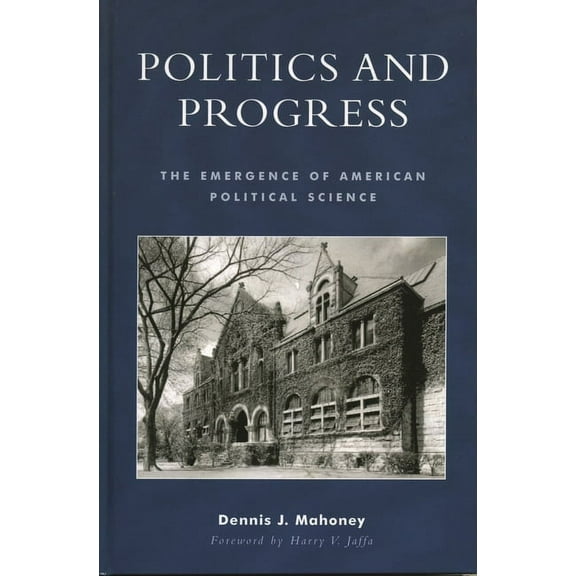 Politics and Progress: The Emergence of American Political Science, (Paperback)