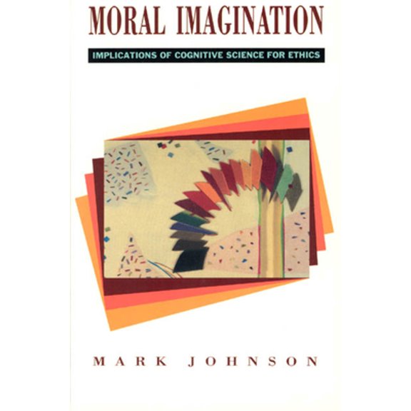 Pre-Owned Moral Imagination : Implications of Cognitive Science for Ethics (Paperback)