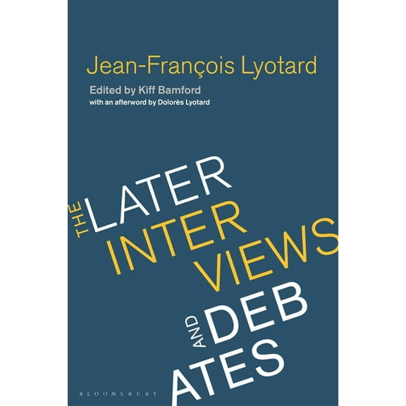 Jean-Francois Lyotard: The Later Interviews and Debates, (Hardcover)