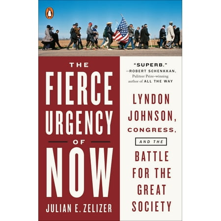 The Fierce Urgency of Now : Lyndon Johnson, Congress, and the Battle for the Great