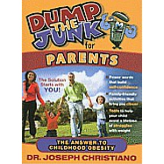 Dump the Junk for Parents : The Answer to Childhood Obesity (Edition 1) (Paperback)