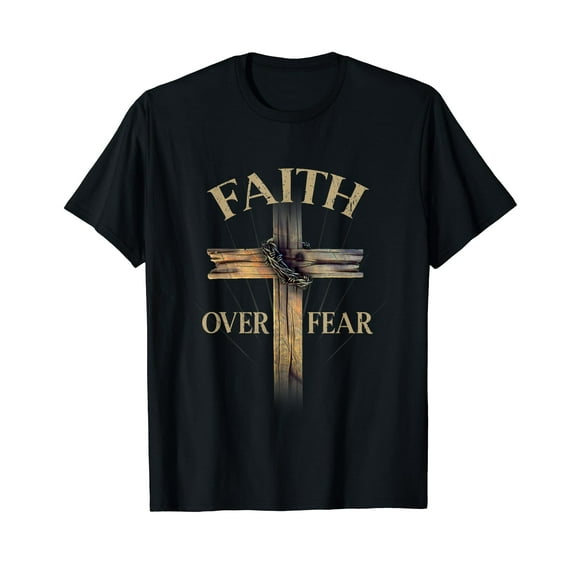 Faith Over Fear Christian Cross Religious For Men Women Black T-Shirt