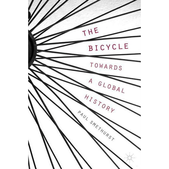 The Bicycle -- Towards a Global History, (Paperback)