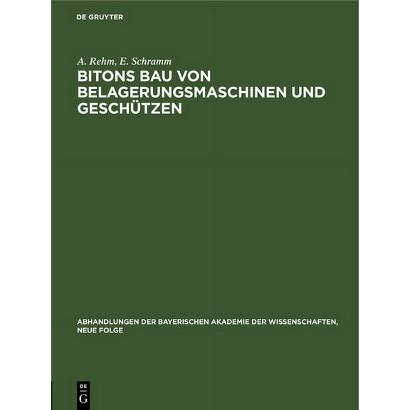 Abhandlungen Der Bayerischen Akademie De Bitons Bau Von Belagerungsmaschinen Und Geschützen: Griechisch Und Deutsch, Book 2, (Hardcover)
