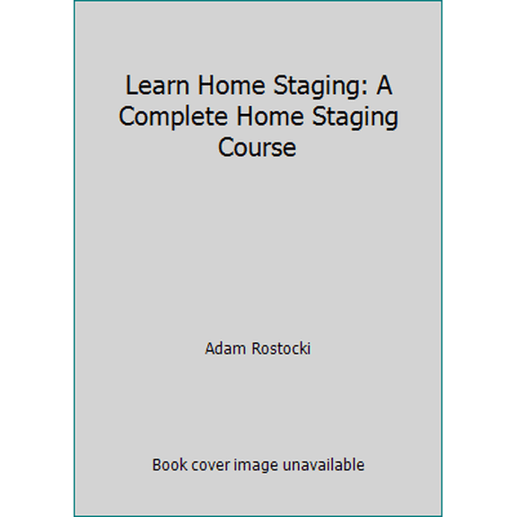 Pre-Owned Learn Home Staging: A Complete Home Staging Course (Paperback) 1973425785 9781973425786