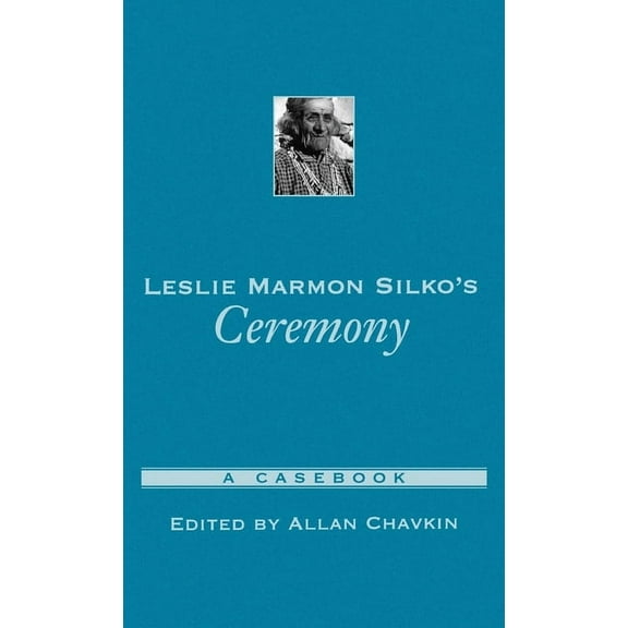 Casebooks in Criticism Leslie Marmon Silko's Ceremony: A Casebook, (Hardcover)