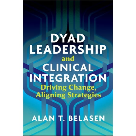 UPC: 9781640550902 | Dyad Leadership and Clinical Integration: Driving Change  Aligning Strategies (Paperback)