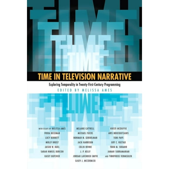 Time in Television Narrative: Exploring Temporality in Twenty-First-Century Programming, (Paperback)