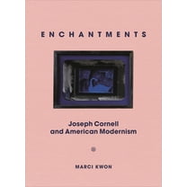 Enchantments: Joseph Cornell and American Modernism, (Hardcover)