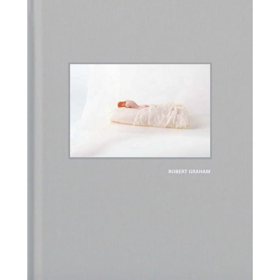 Robert Graham: Early Work 1963-1973 (Hardcover)