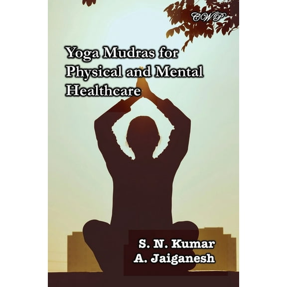 Yoga Mudras for Physical and Mental Healthcare, (Paperback)