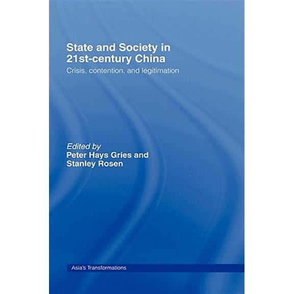 Pre-Owned Asia's Transformations State and Society in 21st Century China: Crisis, Contention and Legitimation, (Hardcover)