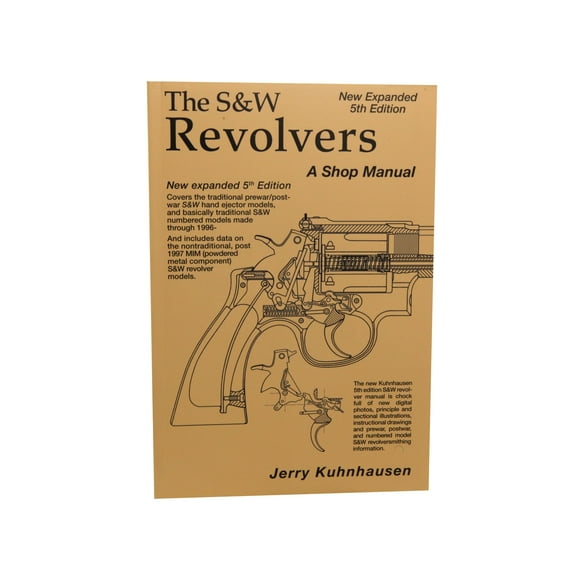 The S&W Revolver: A Shop Manual 5th Edition by Jerry Kuhnhausen