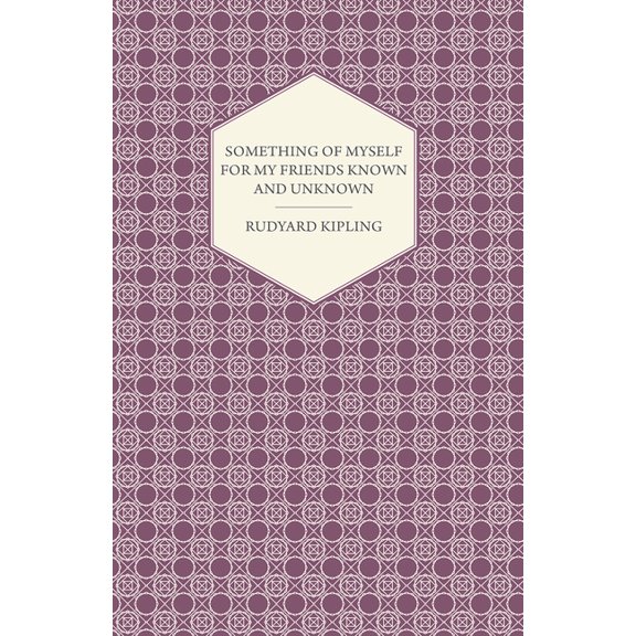 Something of Myself for My Friends Known and Unknown, (Paperback)