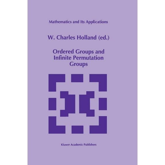 Mathematics and Its Applications Ordered Groups and Infinite Permutation Groups, Book 354, (Paperback)