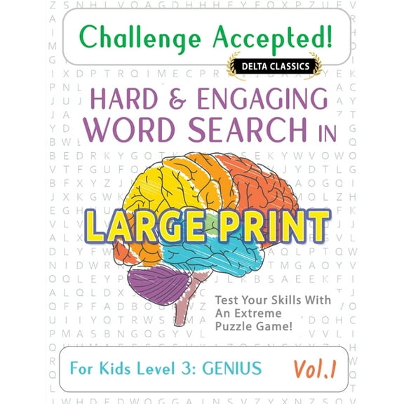 Challenge Accepted! - Hard and Engaging Word Search in Large Print for Kids Level 3: Genius - Vol.1 - Delta Classics - T, (Paperback)