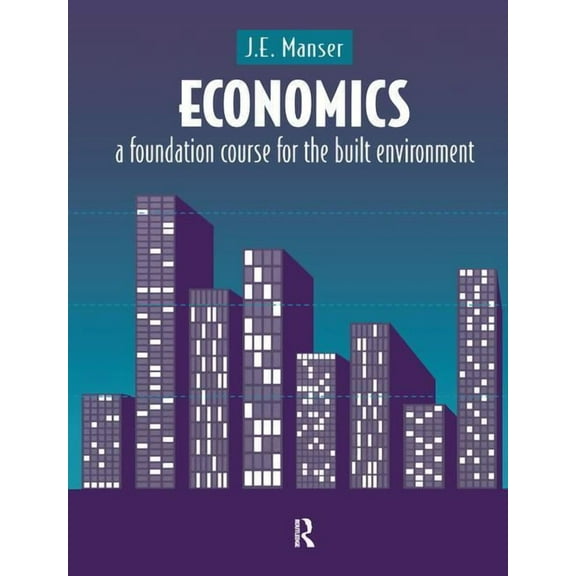 Economics: A Foundation Course for the Built Environment, (Hardcover)