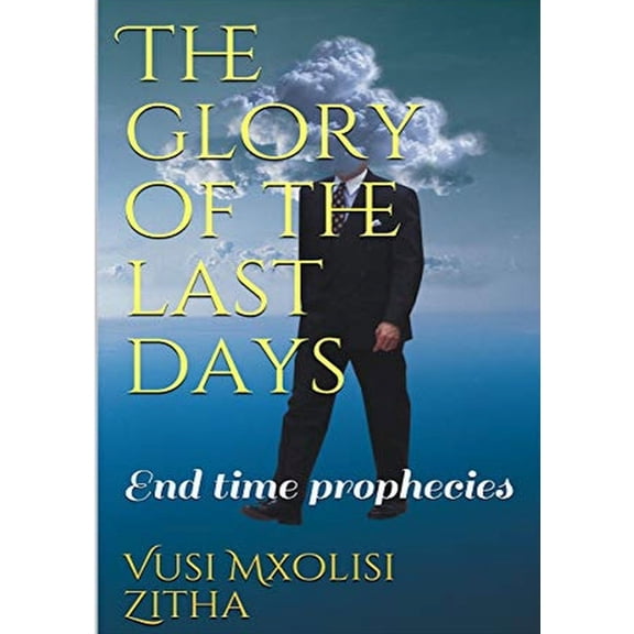 The glory of the last days, (Paperback)