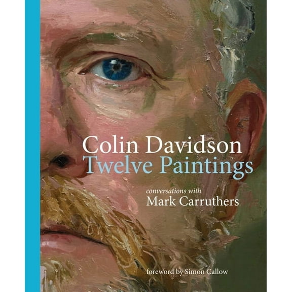 Colin Davidson: Twelve Paintings: Conversations with Mark Carruthers, (Hardcover)