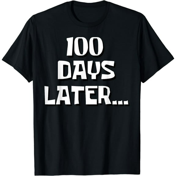 One Hundred Days Later 100th day of school Teacher Men Women T-Shirt