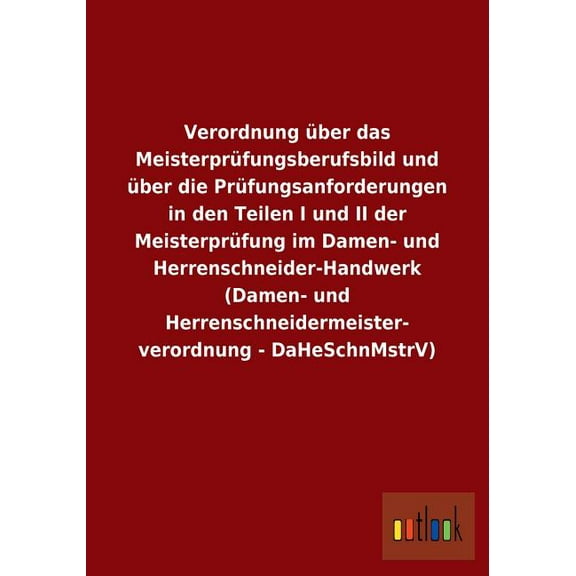 Verordnung über das Meisterprüfungsberufsbild und über die Prüfungsanforderungen in den Teilen I und II der Meisterprüfung im Damen- und Herrenschneider-Handwerk (Damen- und Herrenschneidermeistervero