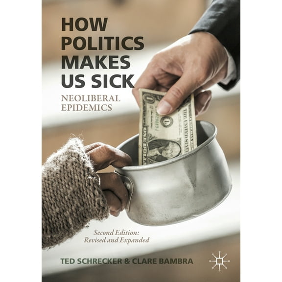 How Politics Makes Us Sick: Neoliberal Epidemics, (Paperback)