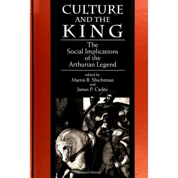 Suny Medieval Studies Culture and the King: The Social Implications of the Arthurian Legend, (Paperback)