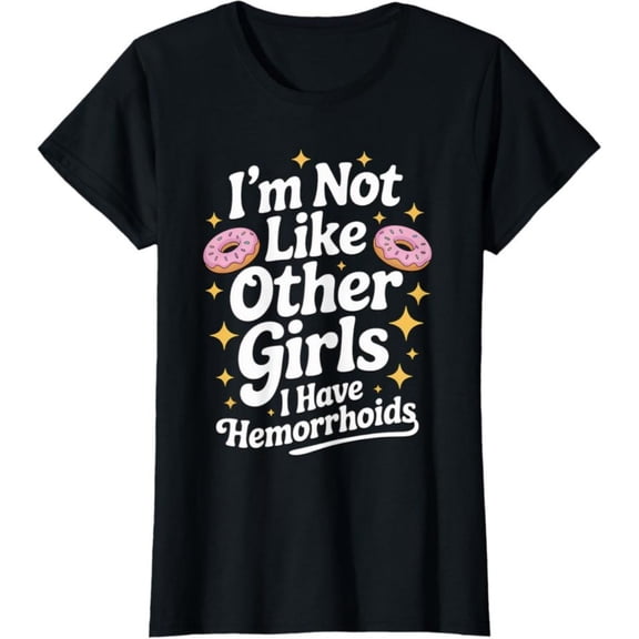 Women's 100% Cotton T-Shirt 180gsm - I'm Not Like Other Girls I Have Hemorrhoids Humor T-Shirt, Black Comfortable Breathable Soft Tee