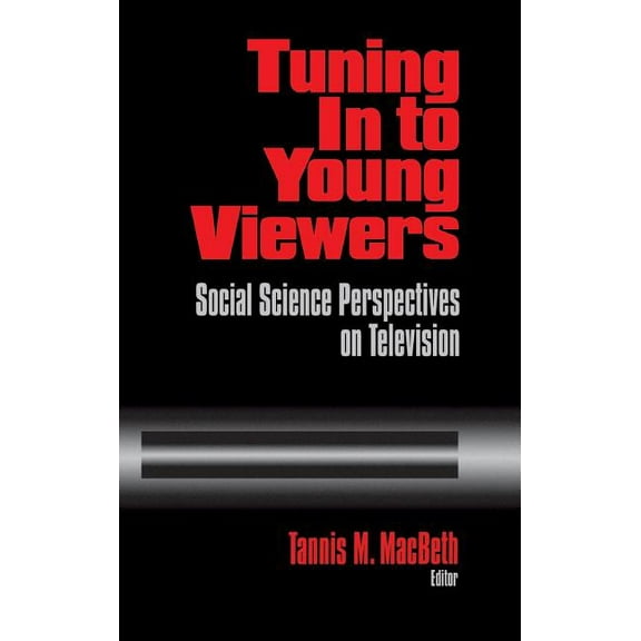 Tuning In to Young Viewers: Social Science Perspectives on Television, (Hardcover)