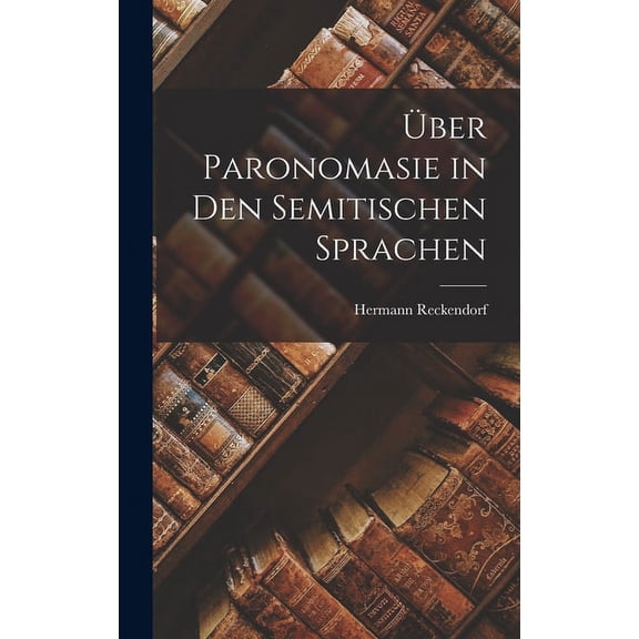 Über Paronomasie in den semitischen Sprachen (Hardcover)