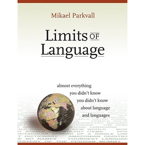 Pre-Owned Limits of Language: Almost Everything You Didn't Know about Language and Languages (Paperback) 1590281985 9781590281987
