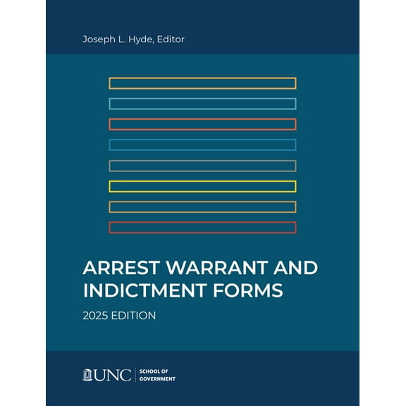 Arrest, Warrant, and Indictment Forms: Eleventh Edition, 2025, (Paperback)