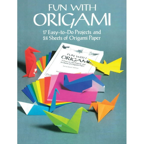 Fun with Origami: 17 Easy-to-Do Projects and 24 Sheets of Origami Paper