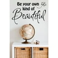 thumbnail image 3 of Be Your Own Kind of Beautiful Wall Decal Inspirational Quote Vinyl Sticker for Home, Bedroom, or Office Removable Peel & Stick Decor Stylish Motivational Wall Art Easy to Apply & Long Lasting, 3 of 3