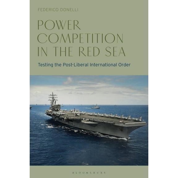 Power Competition in the Red Sea: Testing the Post-Liberal International Order, (Hardcover)
