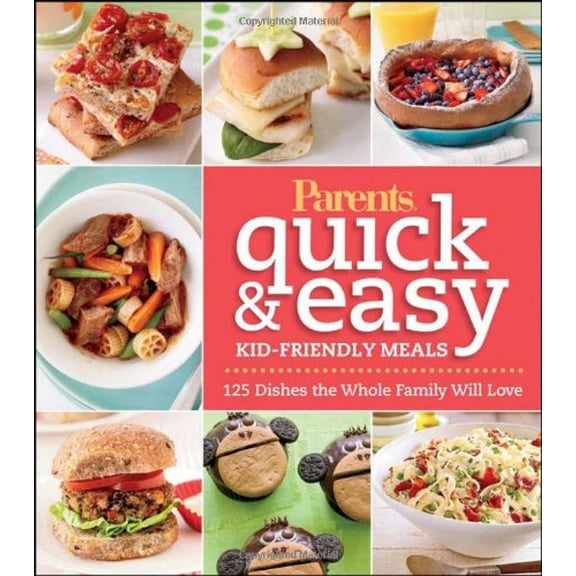Pre-Owned Parents Magazine Quick & Easy Kid-Friendly Meals: 125 Recipes Your Whole Family Will Love (Better Homes and Gardens Cooking) (Better Homes and Garden... (Paperback) 1118173600 9781118173602