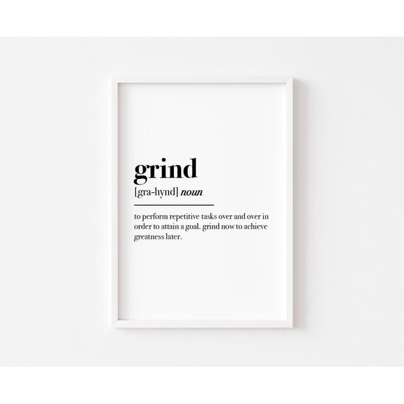 Grind Definition, Motivational Poster, Bedroom Posters, Home Poster, Bedroom Poster, Poster Wall Art, Inspirational, Positive Quote Poster, Size 8x12 UNFFRAMED F03.1.7l2457