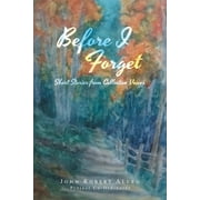 Before I Forget: Short Stories from Collective Voices  Paperback  John Robert Allen