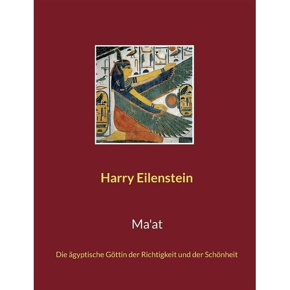 Ma'at: Die ägyptische Göttin der Richtigkeit und der Schönheit, (Paperback)