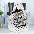 thumbnail image 4 of Camping Soft Flannel Fleece Throw Blanket, Typographic Inspirational Words Collect Moments Not Things, Cozy Plush for Indoor and Outdoor Use, 70" x 90", Warm Taupe Charcoal Grey, by Ambesonne, 4 of 5