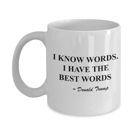 

Funny Quotes Mugs - I Know Words I Have The Best Words - Porcelain White Funny Coffee Mug & Coffee Cup Gifts 11 Fluid Ounces